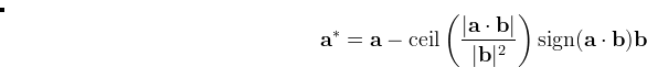 \begin{equation}  {\bf a}^* = {\bf a} - {\rm ceil} \left( \frac{\vert {\bf a} \cdot {\bf b} \vert }{\vert {\bf b} \vert ^2} \right){\rm sign}({\bf a}\cdot {\bf b}){\bf b} \end{equation}