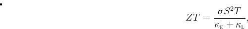\begin{equation}  \label{eq:figure-of-merit} ZT = \frac{\sigma S^{2} T}{\kappa _{\textsc{e}} + \kappa _{\textsc{l}}}, \end{equation}