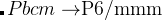 $Pbcm\[ \rightarrow  \]P6/mmm$
