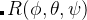 $R(\phi , \theta , \psi )$