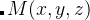 $M(x, y, z)$