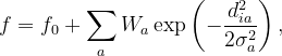 \[  f=f_0 + \sum _{a} W_ a \exp \left(-\frac{d_{ia}^{2}}{2\sigma _{a}^{2}}\right),  \]